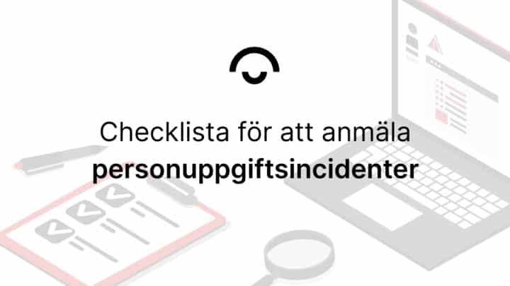 Checklist for reporting personal data breaches. Checklista för att anmäla personuppgiftsincidenter.